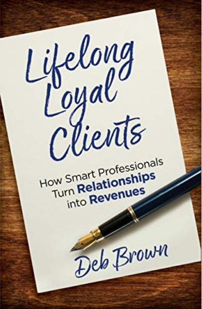 Lifelong Loyal Clients: How Smart Professionals Turn Relationships Into Revenues (2018 Indie Books International).