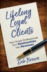 Client Loyalty Expert Deb Brown: Smart Ways to Retain Customers