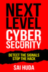 Next Level Cybersecurity: New book reveals the early signals of cyber attackers and how to detect them