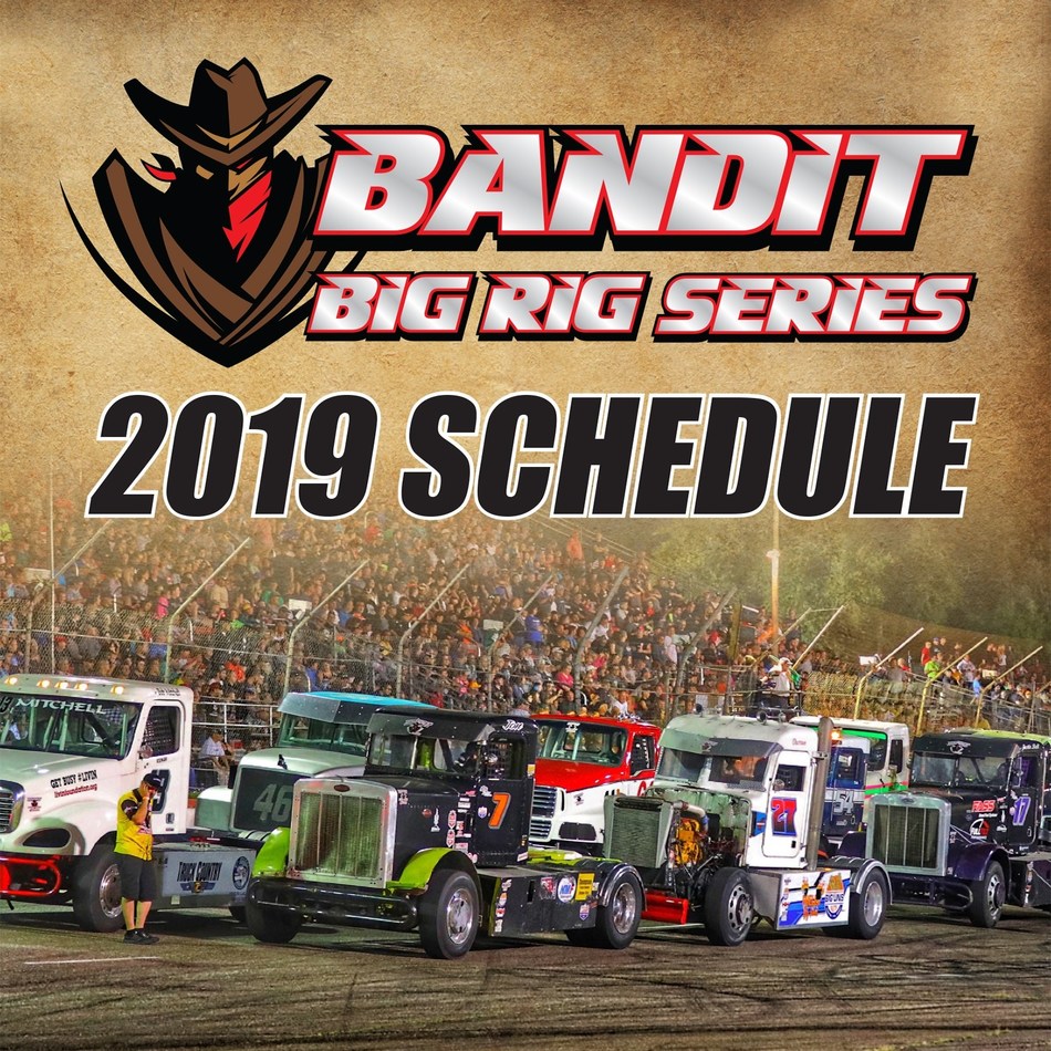 Bandit Big Rig Series Announces 2019 Schedule