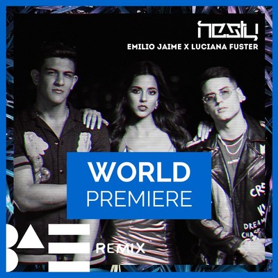 Estreno mundial del video "B.A.E. Remix” de Nesty en colaboración con Emilio Jaime y Luciana Fuster exclusivamente en LaMusica app y LaMusica.com
