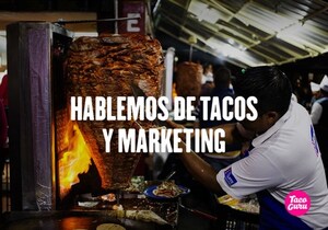 Hablemos de marketing y tacos Por Taco Guru