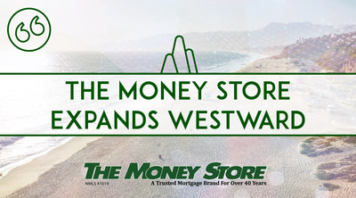 The Money Store® Expands Westward!