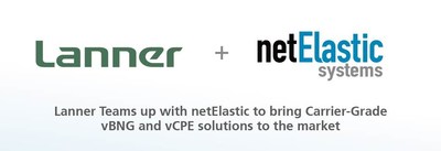 Lanner partners with netElastic to deliver virtual Broadband Network Gateway and virtual Customer Premise Equipment based on Lanner's customizable and scalable white-box hardware portfolio and netElastic's software-based vRouter, vBNG and SD-WAN/vCPE