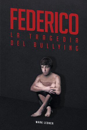 El nuevo libro de Mark Ledher, "Federico La Tragedia del Bullying", es una historia esplendida, real y demostrativa de lo que significa el acoso escolar en este mundo.