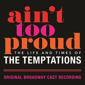 Original Broadway Cast Recording Of 'Ain't Too Proud - The Life And Times Of The Temptations' To Be Released By UMe