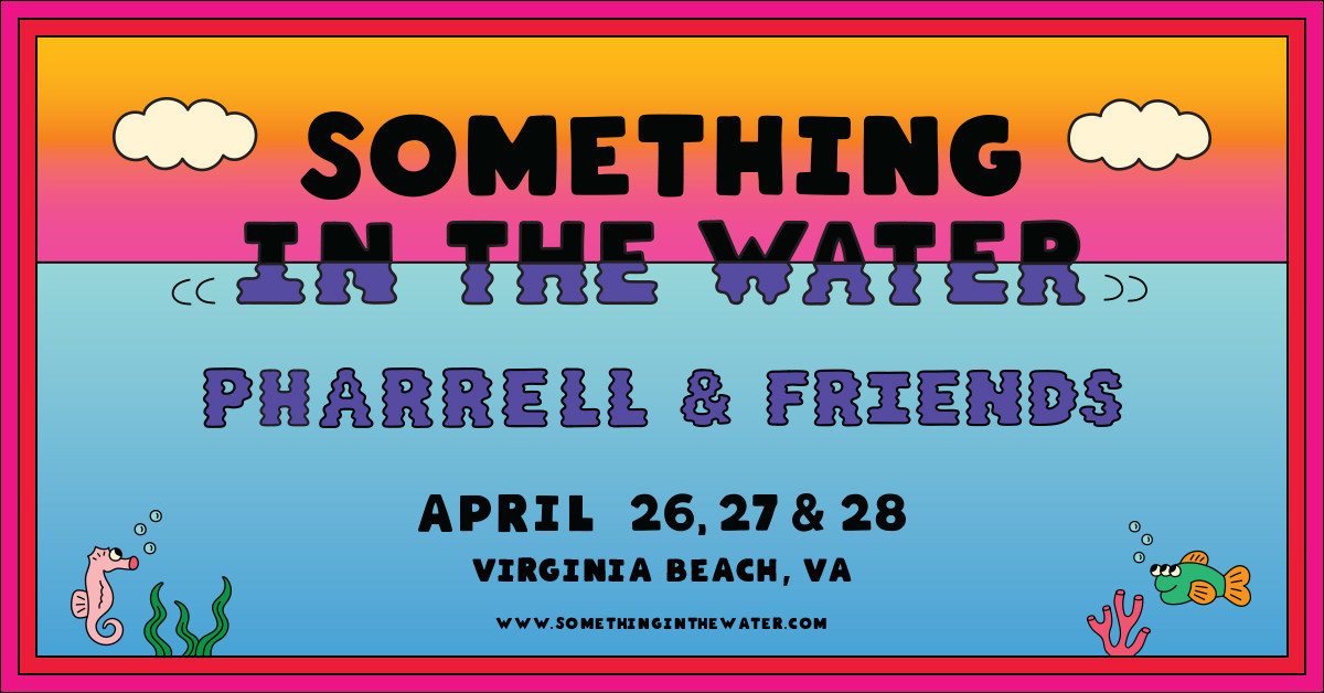 Pharrell Williams' Something In The Water Music Festival Will Return To  Virginia Beach In 2023