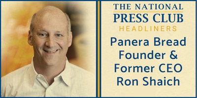 Panera Bread founder and former CEO Ron Shaich to deliver speech on why he believes Wall Street’s hunger for short-term profits is hurting the average American’s bottom line at National Press Club Headliners Luncheon, April 26