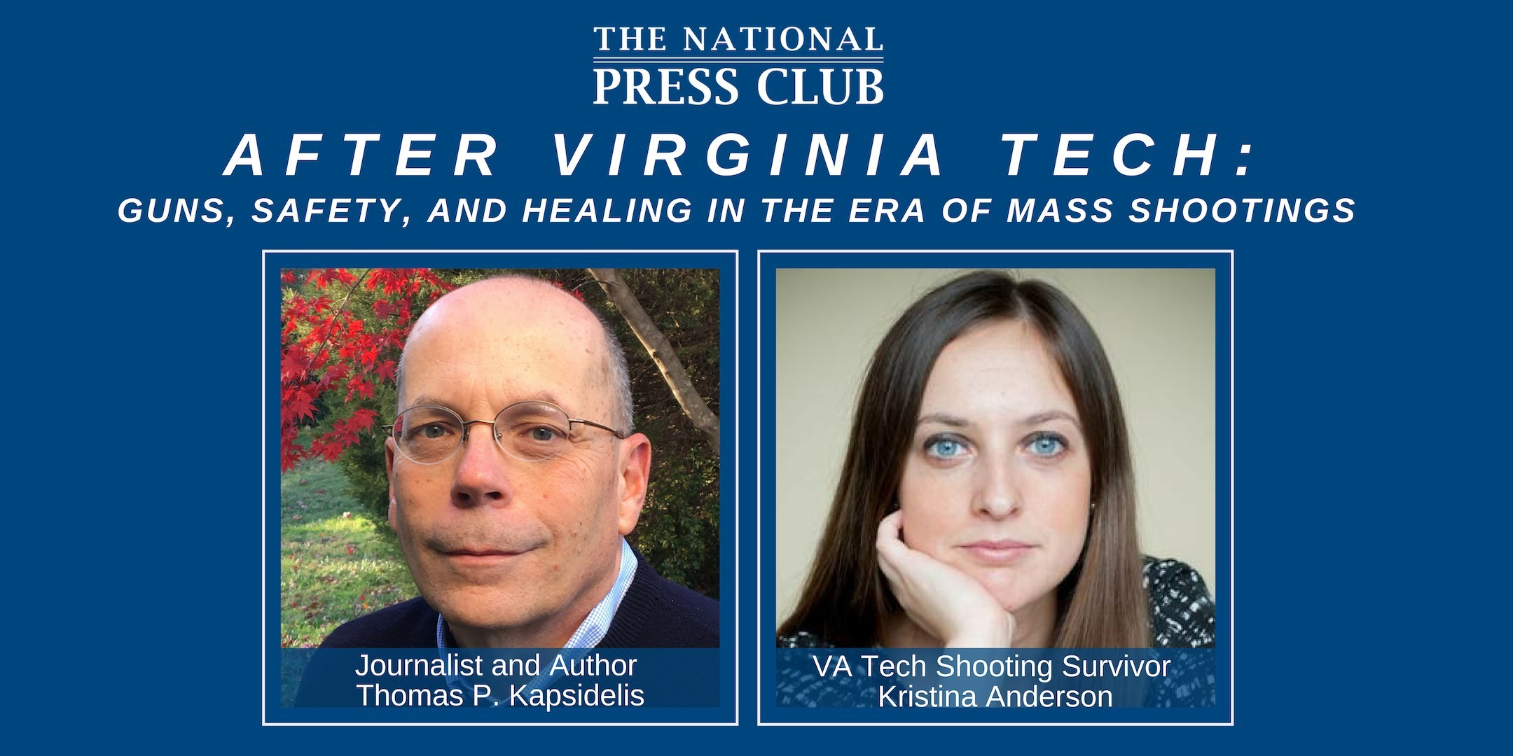 Journalist Thomas Kapsidelis And Virginia Tech Massacre Survivor Kristina Anderson To Discuss What Life And Healing Looks Like For Survivors In The Era Of Mass Shootings At National Press Club Headliners Event