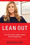 Facebook And Google Veteran Marissa Orr Uncovers The Truth About Women, Power And The Workplace In Upcoming Book, "Lean Out"