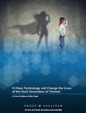 Frost &amp; Sullivan Visionary Innovation Expert Reveals 5 Ways Technology will Change the Lives of the Next Generation of Women