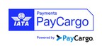 PayCargo verkündet globale Vereinbarung mit der International Air Transport Association (IATA) zur Bereitstellung einer webbasierten Zahlungsplattform für Importe in der Luftfrachtbranche