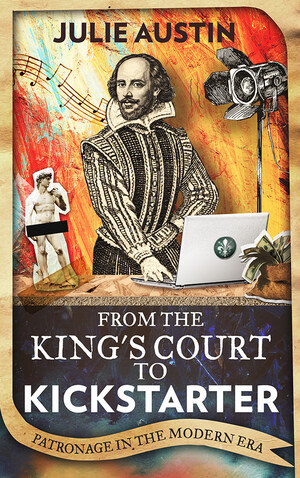 "From the King's Court to Kickstarter: Patronage in the Modern Era" The History of Artist Sponsorship