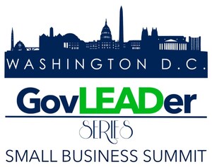 The GovLEADer Series Brings Together Industry Leaders and Technology Titans in the DC Metro Area for its First-Ever Small Business Summit Aimed at Bridging the Gap Between Small Businesses and Contracting Opportunities