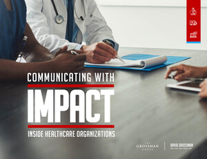 Communicating With Impact Inside Healthcare Organizations: The Grossman Group Launches New Guide For Healthcare Communicators