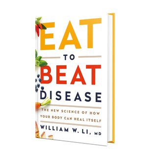 The Angiogenesis Foundation Announces Release of Groundbreaking Book EAT TO BEAT DISEASE by its CEO Dr. William W. Li