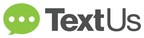 TextUs Next Combines Conversational Text Messaging, Cloud-Voice and Personalized Automation to Connect Businesses with Their Customers in Real-Time