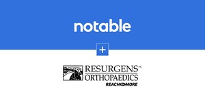 Notable Health Onboards Resurgens Orthopaedics Physicians Onto Its Artificial Intelligence Wearable Technology Platform After Successful Pilot