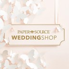 Paper Source Launches National Wedding Open House Events Available in 125 stores as part of their exclusive wedding shop-in-shop concept