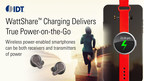 IDT's WattShare Technology Enables Smartphones to Wirelessly Charge Other Mobile Devices and Accessories