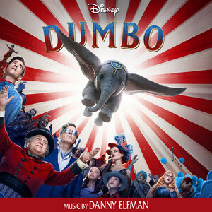 Walt Disney Records Releases Dumbo Original Motion Picture Soundtrack With Score By Danny Elfman