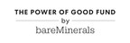 Introducing The Power of Good Fund by bareMinerals