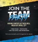 Taco Bell® Restaurants Hosting Nearly 600 Hiring Parties Across the Country in Time for Summer Hiring