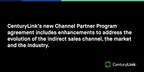 CenturyLink Launches Enhanced Channel Partner Program Agreement
