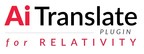 Linguistic Systems, Inc. Announces new Ai Translate Plugin™ for RelativityOne -- the First Full-Service, Cloud-Based Translation Plugin for the SaaS Product