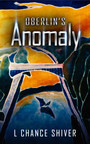 Oberlin's Anomaly Released, Sci Fi Novel Unmasks Alien Intervention