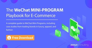 Azoya Consulting Releases First-Ever Playbook on WeChat Mini-Programs for China E-Commerce Success