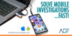 New Mobile Device Investigator™ from ADF Solutions for iOS and Android Smartphones
