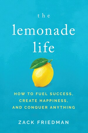 Zack Friedman, CEO of Make Lemonade, Unlocks The Secrets To Fuel Success, Create Happiness And Conquer Anything In Upcoming Book, "The Lemonade Life"