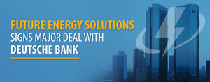 Future Energy Solutions Lands a Multi-Year Financial Partnership with Deutsche Bank AG