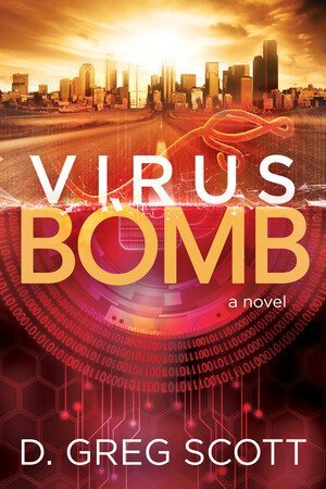 New Technothriller Book, "Virus Bomb: A Novel"  Shows The New Face of War; Stealing Data And Spreading Disease