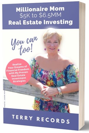 New Book, MILLIONAIRE MOM: $5K TO $6.5MM, Shares Single Mom's Real Estate Investment Story and Helps Others Realize Their Dreams of Financial Freedom