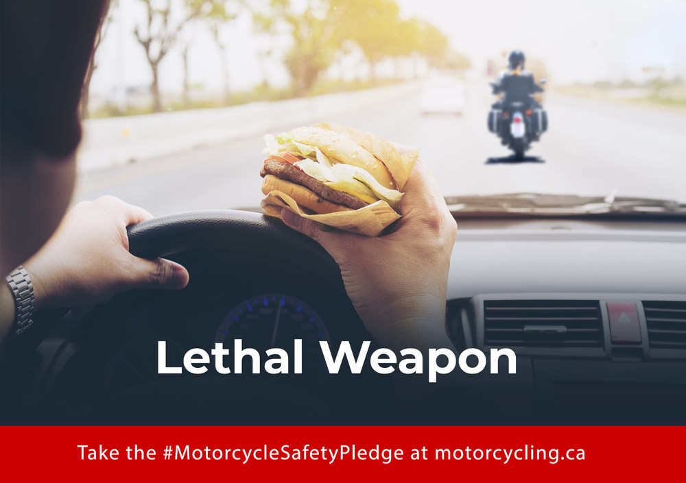Distracted drivers are a danger to motorcyclists and other vulnerable road users. Put down that hamburger and put both hands on the wheel. We are counting on you. Take the Safety Pledge now.
We share the road. Let’s share the responsibility. Drivers, take the Motorcycle Safety Pledge today. (CNW Group/Motorcyclists Confederation of Canada (MCC))