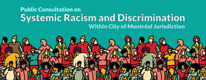 Launch of the Public Consultation on Systemic Racism and Discrimintation within the Jurisdiction of the City of Montréal