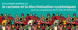 Lancement de la consultation publique sur le racisme et la discrimination systémiques dans les compétences de la Ville de Montréal