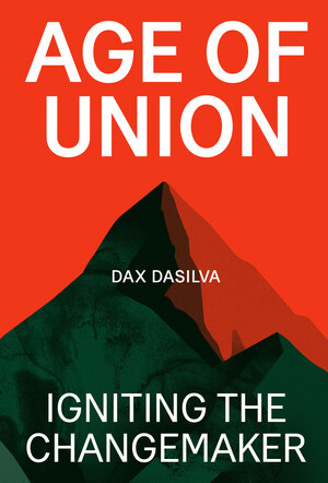 Dax Dasilva Debuts Book, Age of Union: Igniting the Changemaker