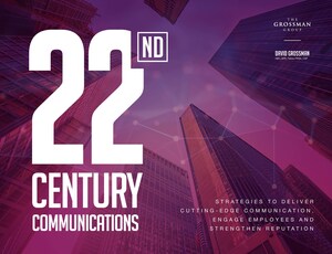 Leadership and Communication Expert David Grossman Outlines Top 10 Principles for 22nd Century Communications