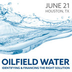 First-Ever Oilfield Water Business and Finance Conference Opens for Registration
