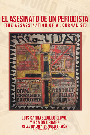 The New Book By Luis Carrasquillo, "The Murder Of A Journalist", Is An Exciting And Realistic Story About The World Of Journalism And The Risk Of Telling The Truth