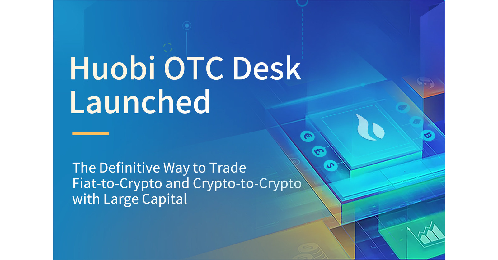Huobi Launches Regulated Fiat-To-Crypto & Crypto-To-Crypto OTC Service For  High Volume Traders