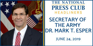 U.S. Army Secretary Dr. Mark T. Esper to speak at National Press Club Headliners Luncheon June 24