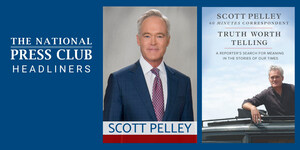 60 Minutes correspondent Scott Pelley to discuss "TRUTH WORTH TELLING" at National Press Club Headliners event, May 22