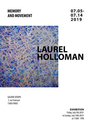 “Memory and Movement” — An Art Exhibition by Laurel Holloman, July, 5th - 14th, 2019, PARIS Gallery Rental | Joseph Gallery | FROISSART, 7 Rue Froissart, 75003 Paris, France
