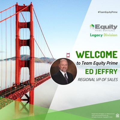 Equity Prime Mortgage returns to California with the announcement of new Regional VP of Sales Ed Jeffry.