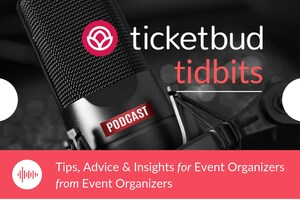 Ticketbud Relaunches Podcast for Event Organizers - Ticketbud Tidbits