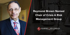 Raymond Brown Named Chair of Crisis &amp; Risk Management Group